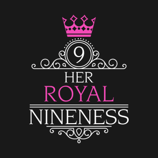 Her Royal Nineness 9th Birthday Design for Nine Year Old Girl T-Shirt