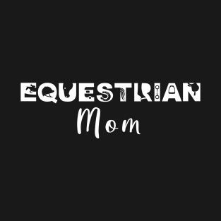 Equestrian Mom (White) T-Shirt