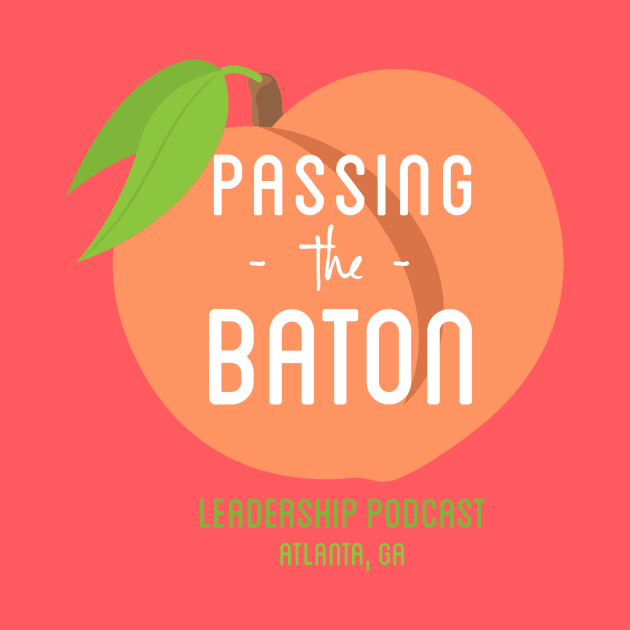 Passing the Baton Peach State by PassingTheBaton