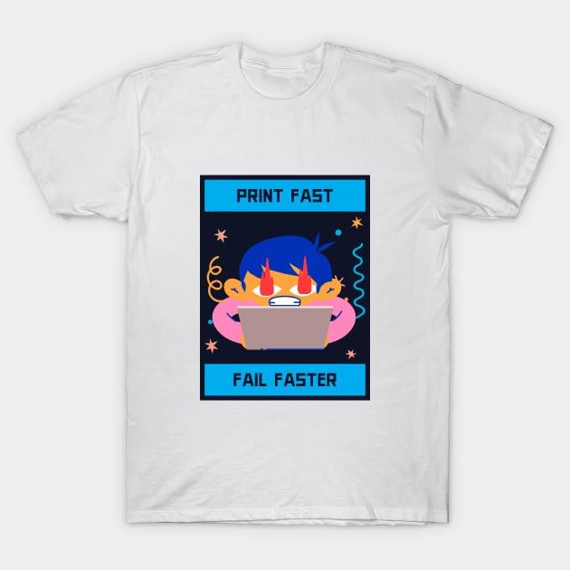 Print Fast Fail Faster 3D Printer Designs T-Shirt by Lamount Tees