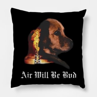 Air Will Be Blood Air Will Be Bud Pillow