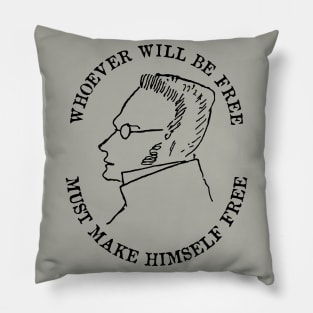 Whoever Will Be Free Must Make Himself Free - Max Stirner Quote, Philosopher, Egoist, Anarchist Pillow