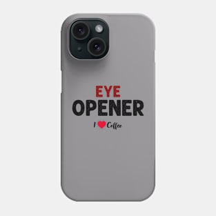 coffee: eye opener Phone Case