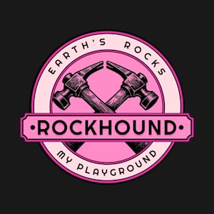 Earth's Rocks My Playground- Rockhound - Rockhounding T-Shirt