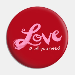 Love is all you need hand painted - Valentines Day gifts Pin