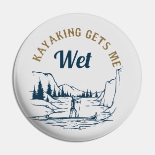 kayaking gets me wet Pin