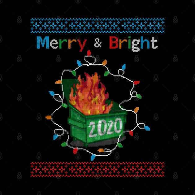 Merry and Bright - Dumpster Fire 2020 Ugly Christmas Sweater Gift by BadDesignCo