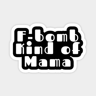 F-Bomb Kind of Mom Magnet