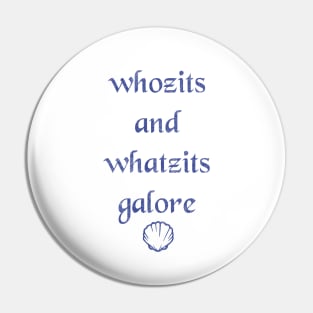 Whozits and Whatzits Galore Pin