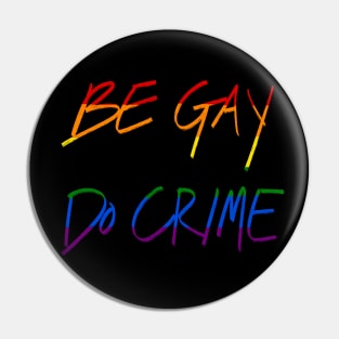 Be Gay Do Crime Pin