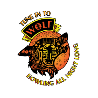 Tune in to WOLF: Howling all night long T-Shirt