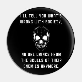 Wrong Society Drink From The Skull Of Your Enemies Pin