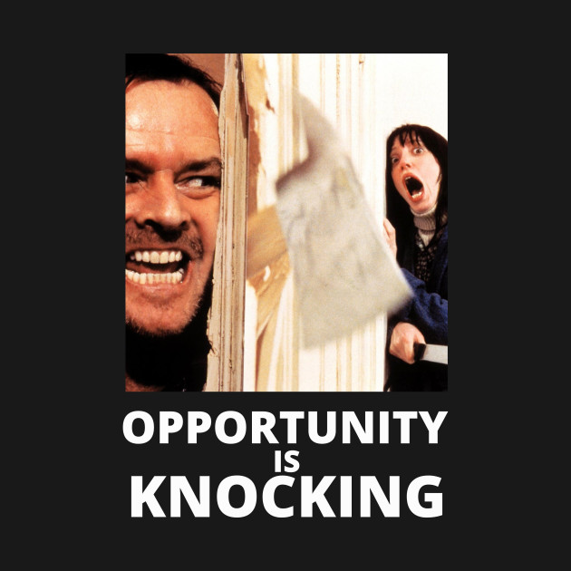 Opportunity is knocking by Horrorscopes