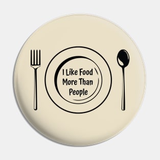 I Like Food More Than People Pin