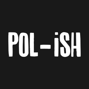 Pol-ish T-Shirt