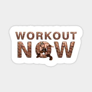 Workout Now Magnet