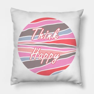 Think Happy Pillow