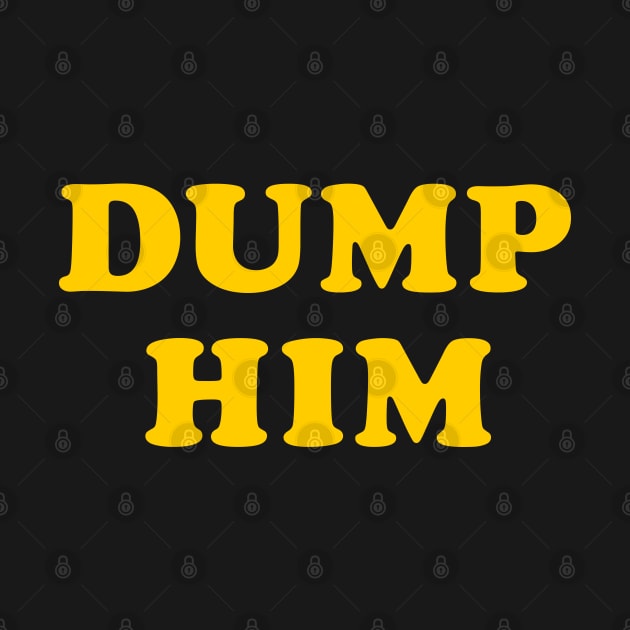 Dump Him by TheArtism