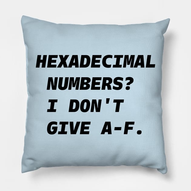 HEXADECIMAL NUMBERS? Black Font Pillow by JohnWHY