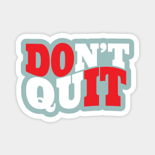 DON'T QUIT DO IT Magnet