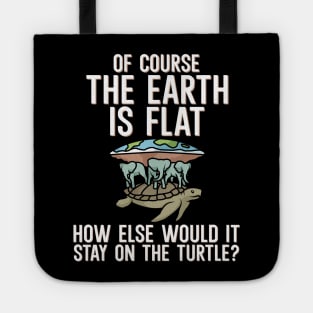 Of course the earth is flat Tote