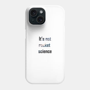 it's not rocket science Phone Case