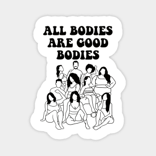 All Bodies are Good Bodies Magnet