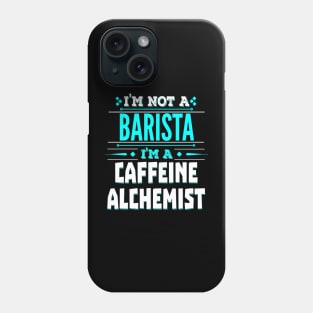 Barista Funny Job Title - Caffeine Alchemist Phone Case