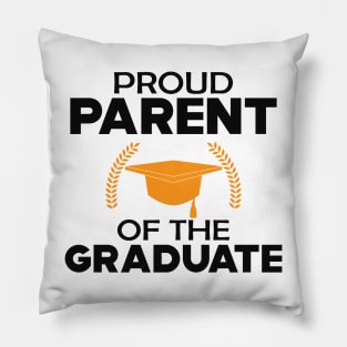 Graduate Parent - Proud Parent of the graduate Pillow