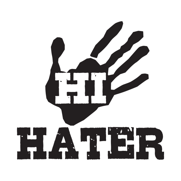 Hi Hater by shopbudgets