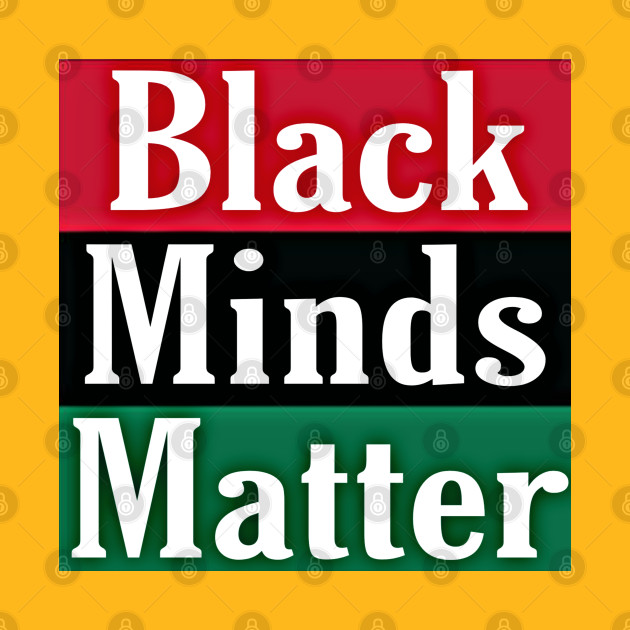 Black Minds Matter - Double by Subversive-Ware 