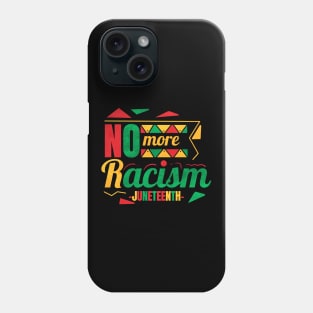 No More Racism Freedom Day Juneteenth Phone Case