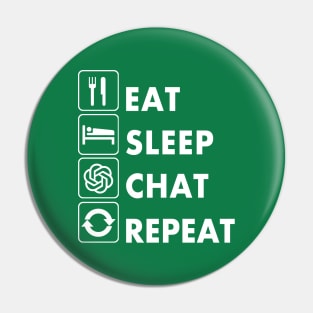 Eat Sleep Chat Repeat AI Love Pin