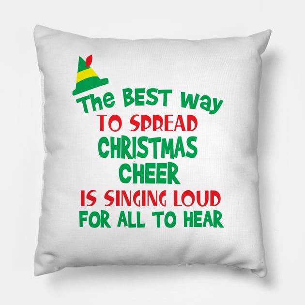 The Best Way to Spread Christmas Cheer is Singing Loud for All to Hear Pillow by Sunny Saturated