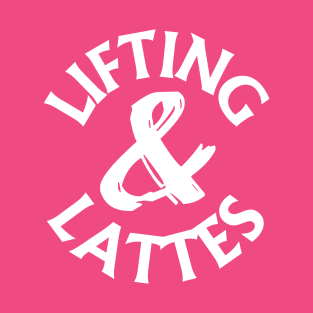 Lifting & Lattes T-Shirt