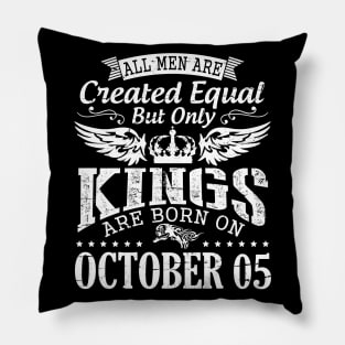 All Men Are Created Equal But Only Kings Are Born On October 05 Happy Birthday To Me Papa Dad Son Pillow