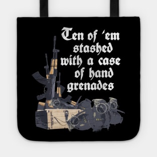 Ten of 'em stashed with a case of hand grenades Tote