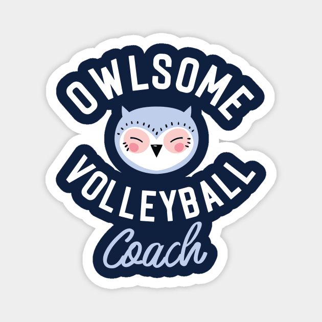 Owlsome Volleyball Coach Pun - Funny Gift Idea Magnet by BetterManufaktur