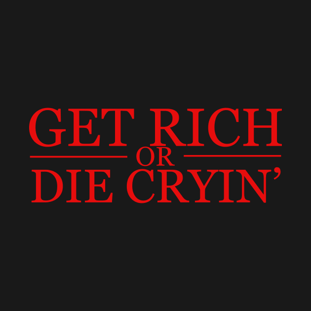 Get Rich Or Die Cryin' by OpunSesame