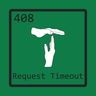http code 408 Request Timeout T-Shirt
