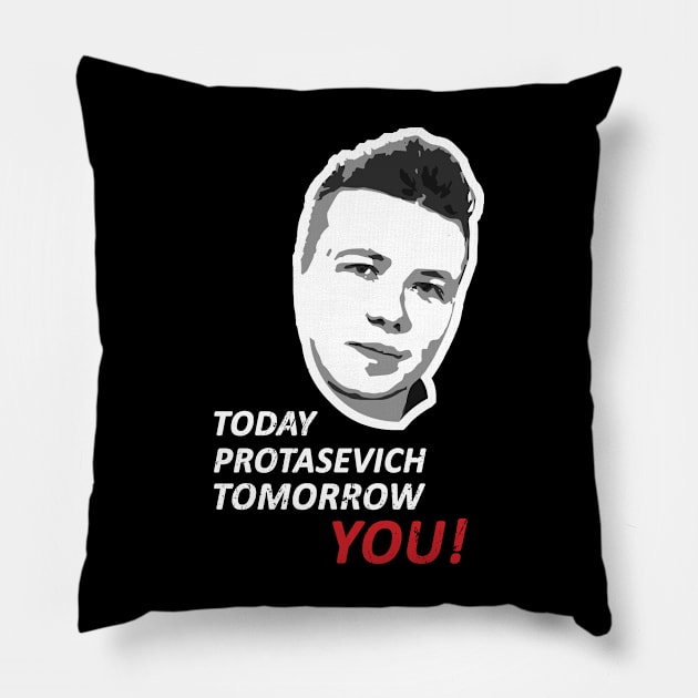 Today Roman Protasevich Tomorrow You! Pillow by NuttyShirt