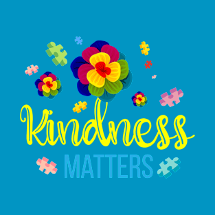 Kindness Matters - Autism Puzzle Unique Kind Flower Gift T-Shirt