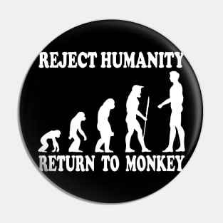 Reject Humanity, Return To Monkey Pin