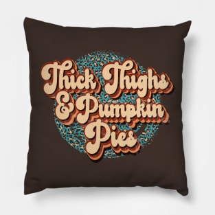 Thick Thighs and Pumpkin Pies Pillow