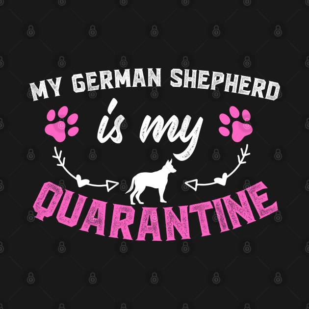 My German Shepherd Is My Quarantine - Valentine's Day by Ruffeli