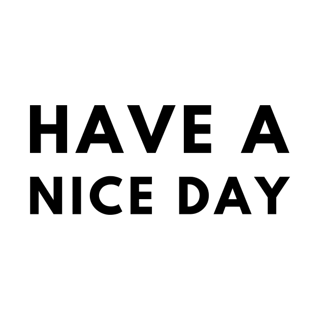 Have A Nice Day by officialdesign