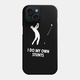 I Do My Own Stunts Golf Funny Golfer Phone Case