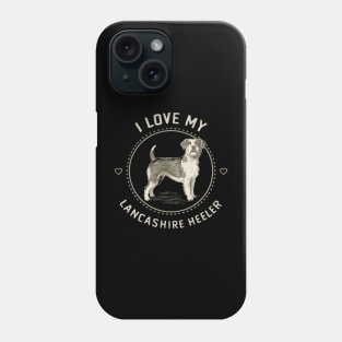 I love my Lancashire Heeler Phone Case