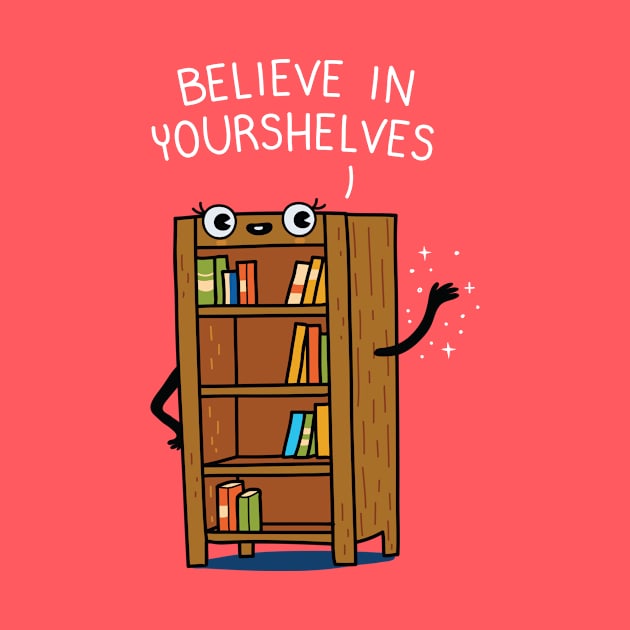 Believe in yourshelves by wawawiwa