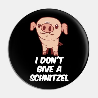 I Dont Give A Schnitzel Pin